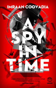 A Spy in Time A Spy in Time by Imraan Coovadia
