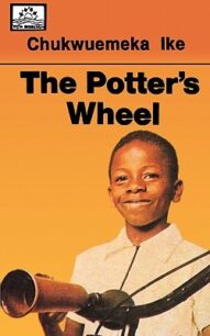 The Potters Wheel The Potter's Wheel by Chukwuemeka Ike