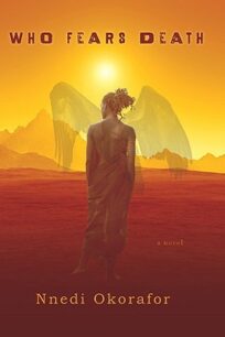 Who Fears Death Who Fears Death by Nnedi Okorafor